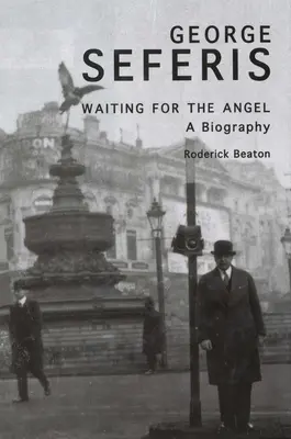 George Seferis: Čekání na anděla: Životopis - George Seferis: Waiting for the Angel: A Biography