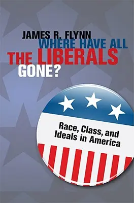 Kam zmizeli všichni liberálové?: Rasa, třída a ideály v Americe - Where Have All the Liberals Gone?: Race, Class, and Ideals in America