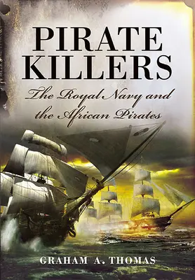 Pirátští zabijáci: Královské námořnictvo a afričtí piráti - Pirate Killers: The Royal Navy and the African Pirates