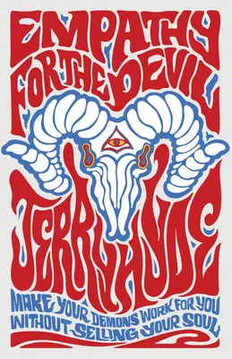 Empatie pro ďábla: Přimějte své démony, aby pracovali pro vás. Aniž byste prodali svou duši. - Empathy for the Devil: Make Your Demons Work for You. Without Selling Your Soul.
