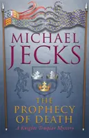 Proroctví smrti (Poslední templářské záhady 25) - Napínavé středověké dobrodružství - Prophecy of Death (Last Templar Mysteries 25) - A thrilling medieval adventure