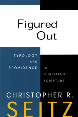 Vyřešeno: Typologie a prozřetelnost v křesťanských Písmech - Figured Out: Typology and Providence in Christian Scripture