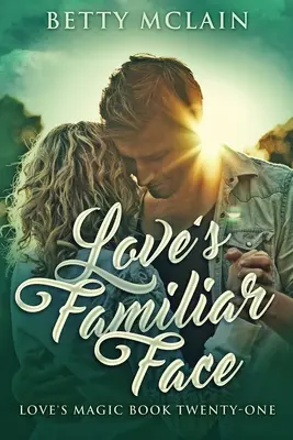 Lásky známá tvář: Sladká a veselá současná romance - Love's Familiar Face: A Sweet & Wholesome Contemporary Romance