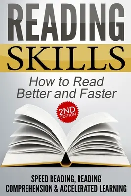 Čtenářské dovednosti: Jak číst lépe a rychleji - rychlé čtení, čtení s porozuměním a zrychlené učení - Reading Skills: How to Read Better and Faster - Speed Reading, Reading Comprehension & Accelerated Learning