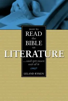 Jak číst Bibli jako literaturu: . . a získat z ní víc. - How to Read the Bible as Literature: . . . and Get More Out of It
