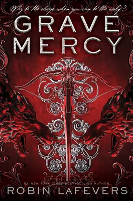 Hrobové milosrdenství: Jeho krásná vražedkyně, kniha I - Grave Mercy: His Fair Assassin, Book I