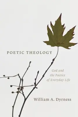 Poetická teologie: Bůh a poetika každodenního života - Poetic Theology: God and the Poetics of Everyday Life