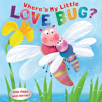 Kde je můj brouček lásky? Zrcadlová knížka - Where's My Little Love Bug?: A Mirror Book
