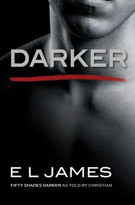 Temnější: Padesát odstínů temnoty, jak je vyprávěl Christian - Darker: Fifty Shades Darker as Told by Christian