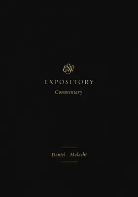 ESV výkladový komentář (svazek 7): Daniel-Malachiáš - ESV Expository Commentary (Volume 7): Daniel-Malachi