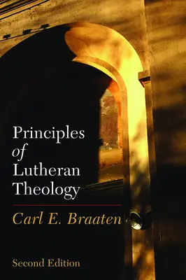 Principy luteránské teologie: Luteránská logika: Druhé vydání - Principles of Lutheran Theology: Second Edition