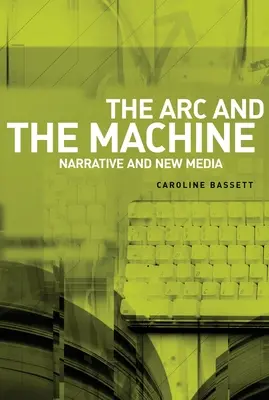 Archa a stroj: Vyprávění a nová média - The ARC and the Machine: Narrative and New Media