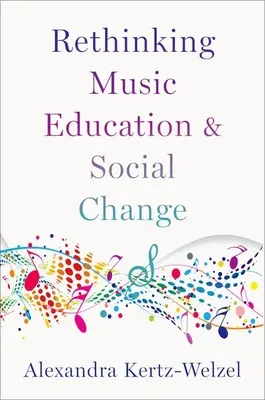Přehodnocení hudební výchovy a sociální změny - Rethinking Music Education and Social Change