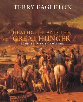 Heathcliff a velký hlad: Studie o irské kultuře - Heathcliff and the Great Hunger: Studies in Irish Culture