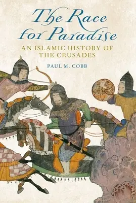 Závod o ráj: Islámské dějiny křížových výprav - The Race for Paradise: An Islamic History of the Crusades