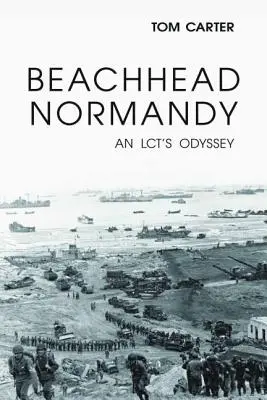 Předmostí Normandie: Odysea LCT - Beachhead Normandy: An LCT's Odyssey