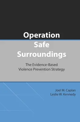 Operace Bezpečné okolí (OpSS): Strategie prevence násilí založená na důkazech - Operation Safe Surroundings (OpSS): The Evidence-Based Violence Prevention Strategy