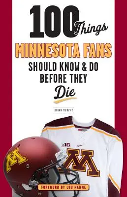 100 věcí, které by měli fanoušci Minnesoty vědět a udělat, než zemřou - 100 Things Minnesota Fans Should Know & Do Before They Die