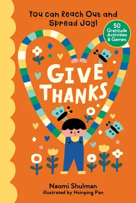 Poděkujte: Můžete oslovit a šířit radost! 50 aktivit a her zaměřených na vděčnost - Give Thanks: You Can Reach Out and Spread Joy! 50 Gratitude Activities & Games