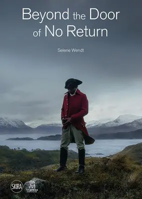 Selene Wendt: Za dveřmi, odkud není návratu: Konfrontace skrytých koloniálních dějin prostřednictvím současného umění - Selene Wendt: Beyond the Door of No Return: Confronting Hidden Colonial Histories Through Contemporary Art