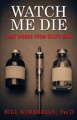 Sleduj mě, jak umírám: Poslední slova z cely smrti - Watch Me Die: Last Words From Death Row