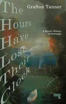Hodiny ztratily své hodiny: Politika nostalgie (The Politics of Nostalgia) - The Hours Have Lost Their Clock: The Politics of Nostalgia