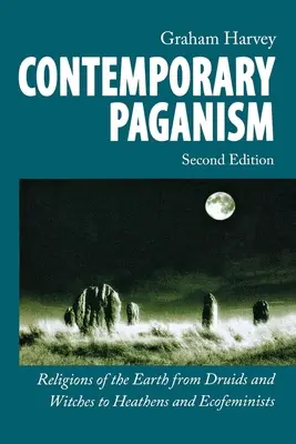 Současné pohanství: Pohanské náboženství: náboženství Země od druidů a čarodějnic po pohany a ekofeministky - Contemporary Paganism: Religions of the Earth from Druids and Witches to Heathens and Ecofeminists
