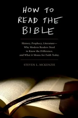 Jak číst Bibli: Proč moderní čtenáři potřebují znát rozdíly a co to znamená pro dnešní víru? - How to Read the Bible: History, Prophecy, Literature--Why Modern Readers Need to Know the Difference and What It Means for Faith Today