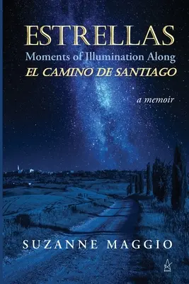 Estrellas: Chvíle osvícení na cestě El Camino de Santiago - Estrellas: Moments of Illumination Along El Camino de Santiago