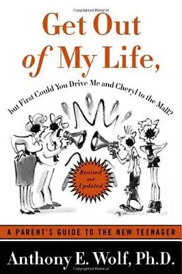 Vypadni z mého života, ale mohl bys mě a Cheryl nejdřív odvézt do obchoďáku?: Průvodce rodiče novým teenagerem - Get Out of My Life, But First Could You Drive Me & Cheryl to the Mall?: A Parent's Guide to the New Teenager