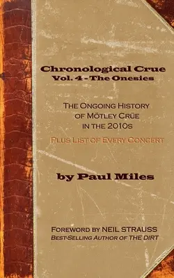 Chronologický svazek Crue Vol. 4 - The Onesies: Chronologický svazek: The Theeses - The Ongoing History of Mtley Cre in the 2010s (pokračující historie Mtley Cre v roce 2010) - Chronological Crue Vol. 4 - The Onesies: The Ongoing History of Mtley Cre in the 2010s