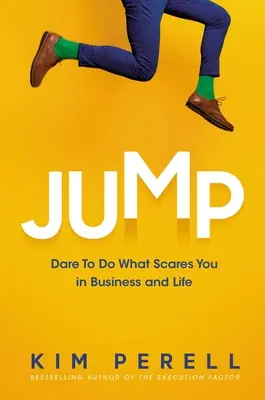 Skok: Odvažte se dělat to, co vás děsí v podnikání i v životě. - Jump: Dare to Do What Scares You in Business and Life