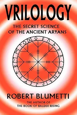 Vrilologie: Vril: Tajná věda starých Árijců - Vrilology: The Secret Science of the Ancient Aryans