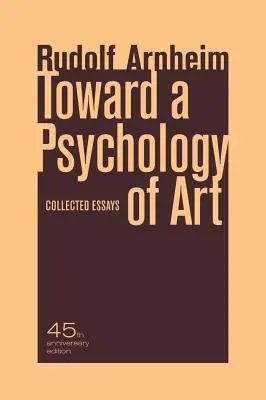 K psychologii umění: K psychologii psychologie: Sebrané eseje - Toward a Psychology of Art: Collected Essays