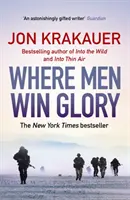 Kde muži získávají slávu - Odysea Pata Tillmana (Krakauer Jon (Autor)) - Where Men Win Glory - The Odyssey of Pat Tillman (Krakauer Jon (Author))