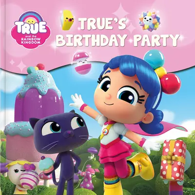 Pravda a duhové království: Pravda: Narozeninová oslava - True and the Rainbow Kingdom: True's Birthday Party