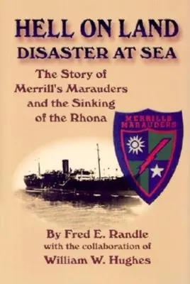 Peklo na souši Katastrofa na moři: Katastrofa na moři: Příběh Merrillových nájezdníků a potopení lodi Rhona - Hell on Land Disaster at Sea: The Story of Merrill's Marauders and the Sinking of the Rhona