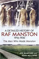 Podrobná historie RAF Manston 1916-1930 - Muži, kteří vytvořili Manston - Detailed History of RAF Manston 1916-1930 - The Men Who Made Manston