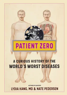 Pacient nula: Kuriózní historie nejhorších světových nemocí - Patient Zero: A Curious History of the World's Worst Diseases