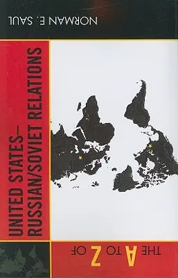 The A to Z of United States-Russian/Soviet Relations (Od A do Z vztahů mezi Spojenými státy a Ruskem a Sovětským svazem) - The A to Z of United States-Russian/Soviet Relations