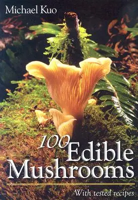 100 jedlých hub: S vyzkoušenými recepty - 100 Edible Mushrooms: With Tested Recipes