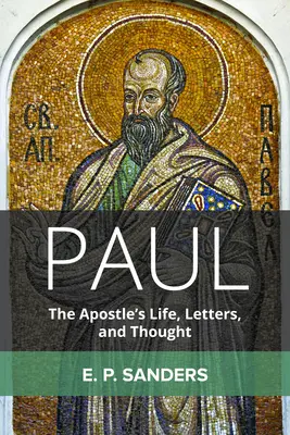 Pavel: život, listy a myšlení apoštola - Paul: The Apostle's Life, Letters, and Thought