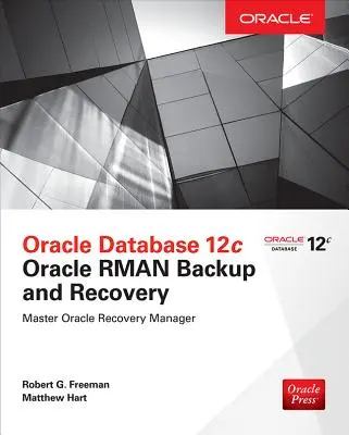 Oracle Database 12c Oracle RMAN Backup and Recovery (Zálohování a obnova databáze Oracle 12c) - Oracle Database 12c Oracle RMAN Backup and Recovery