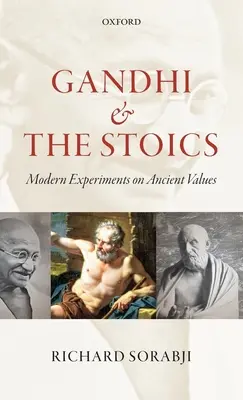 Gándhí a stoikové: Moderní experimenty s antickými hodnotami - Gandhi and the Stoics: Modern Experiments on Ancient Values