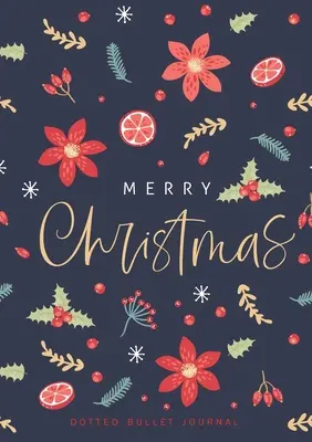Deník s puntíkovaným textem Veselé Vánoce (Merry Christmas Dotted Bullet Journal): Levnější a užitečnější než pohlednice! (Holly) Střední A5 - 5,83X8,27 - Merry Christmas Dotted Bullet Journal: Cheaper and More Useful than a Card! (Holly) Medium A5 - 5.83X8.27