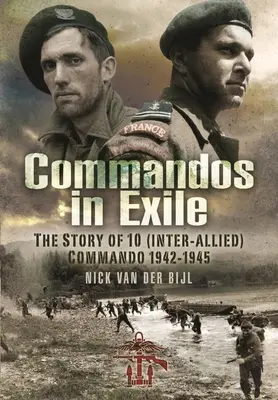 Commandos in Exile: Příběh 10. (meziválečného) komanda, 1942-1945 - Commandos in Exile: The Story of 10 (Inter-Allied) Commando, 1942-1945