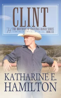 Clint: Série Bratři z ranče Hastings: Kniha šestá - Clint: The Brothers of Hastings Ranch Series: Book 6
