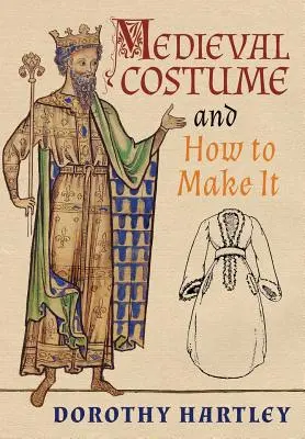 Středověký kostým a jeho výroba - Medieval Costume and How to Make It