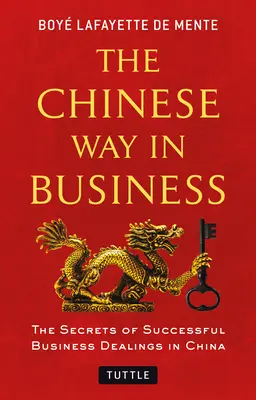 Čínská cesta v podnikání: Tajemství úspěšného obchodního jednání v Číně - The Chinese Way in Business: Secrets of Successful Business Dealings in China