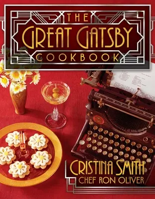 Velká Gatsbyho kuchařka: Pět báječných večírků z 20. let - The Great Gatsby Cookbook: Five Fabulous Roaring '20s Parties